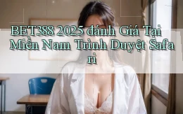 bet388 2025 đánh giá tại miền Nam trình duyệt Safari