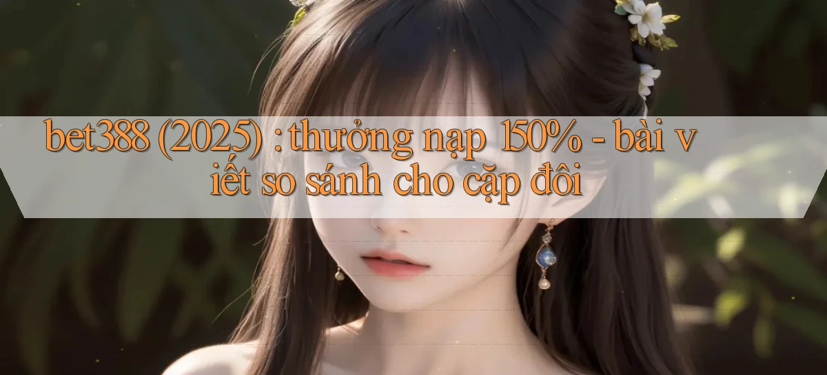 bet388   Website Game Chính Thức   Link Mới