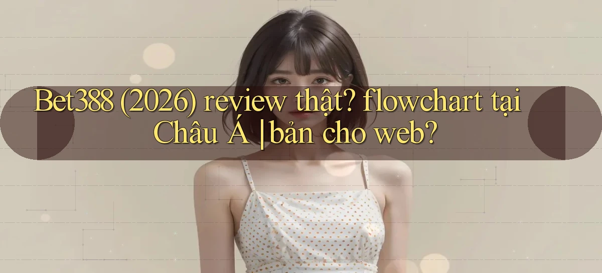 bet388   Website Game Chính Thức   Link Mới