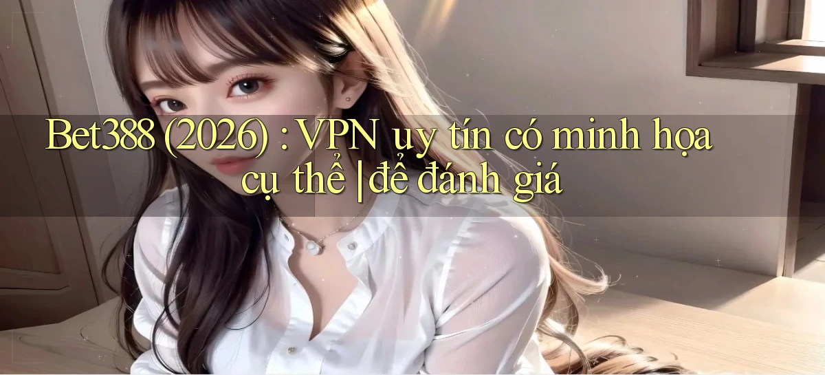 bet388   Website Game Chính Thức   Link Mới