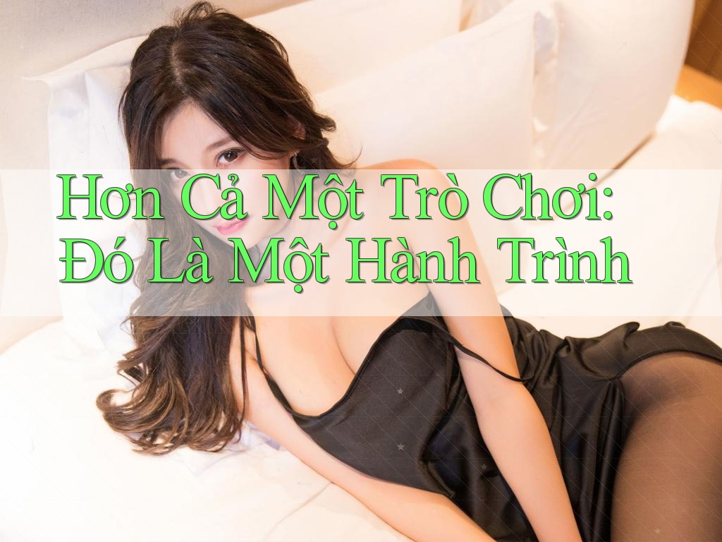 Hơn Cả Một Trò Chơi: Đó Là Một Hành Trình
