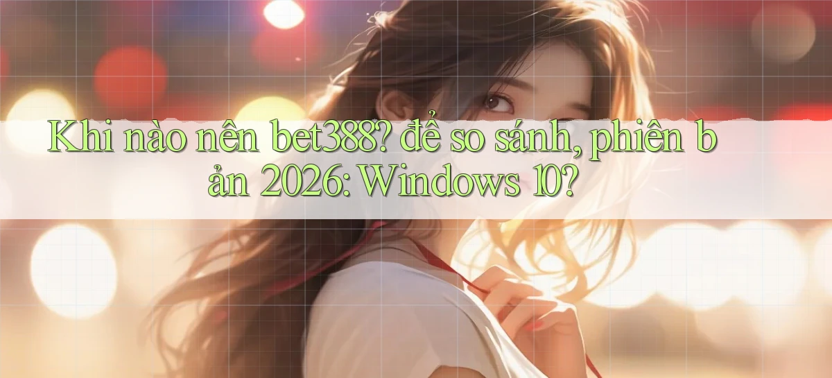 bet388   Website Game Chính Thức   Link Mới