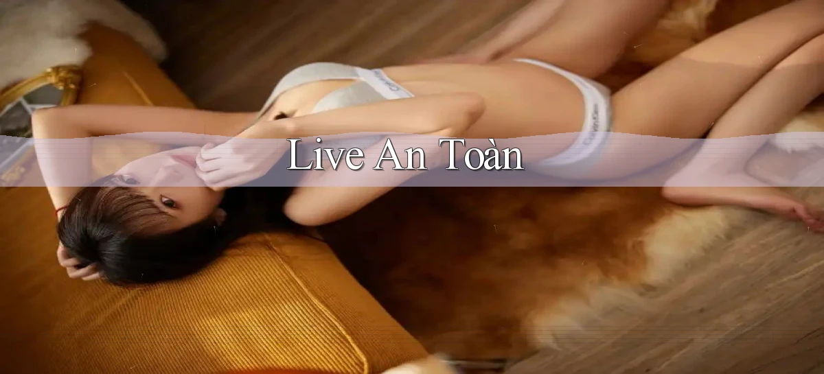 Live An toàn