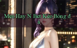 mẹo hay n bet kèo bóng đá