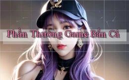 Phần thưởng Game bắn cá