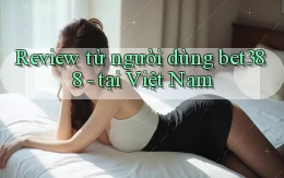 Review từ người dùng bet388   tại Việt Nam