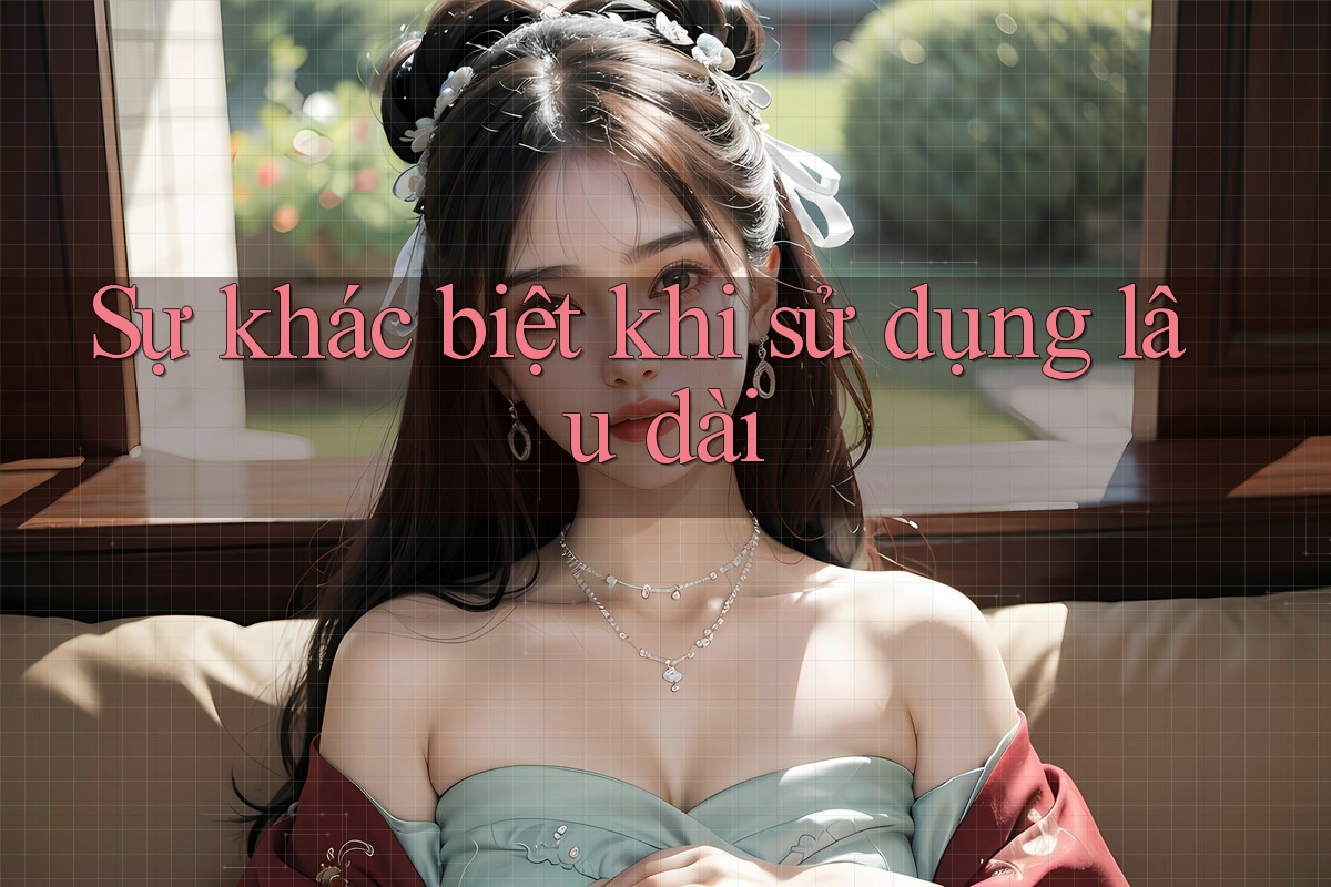 Sự khác biệt khi sử dụng lâu dài Sự khác biệt khi sử dụng lâu dài