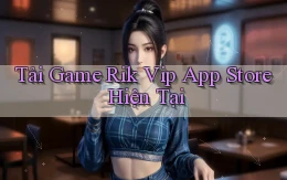 tải game rik vip app store hiện tại