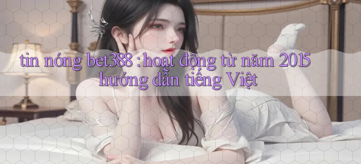 bet388   Website Game Chính Thức   Link Mới