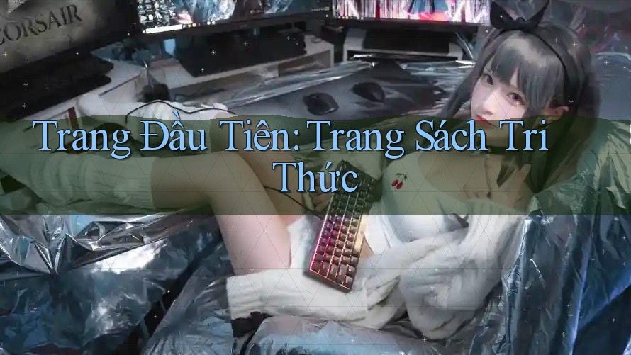 Trang Đầu Tiên: Trang Sách Tri Thức Trang Đầu Tiên: Trang Sách Tri Thức