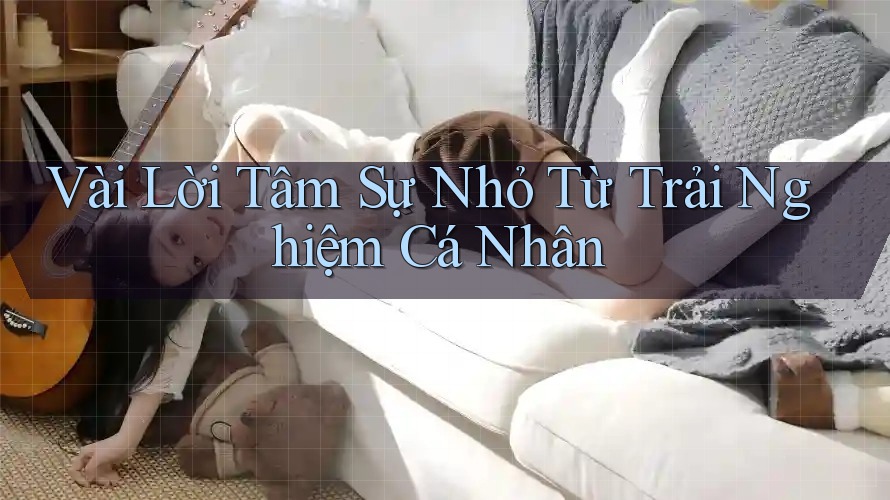 Vài Lời Tâm Sự Nhỏ Từ Trải Nghiệm Cá Nhân