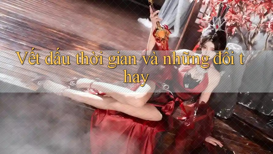 Vết dấu thời gian và những đổi thay