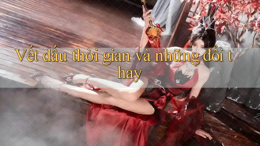 Vết dấu thời gian và những đổi thay Vết dấu thời gian và những đổi thay